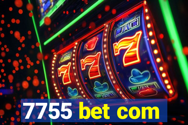 7755 bet com